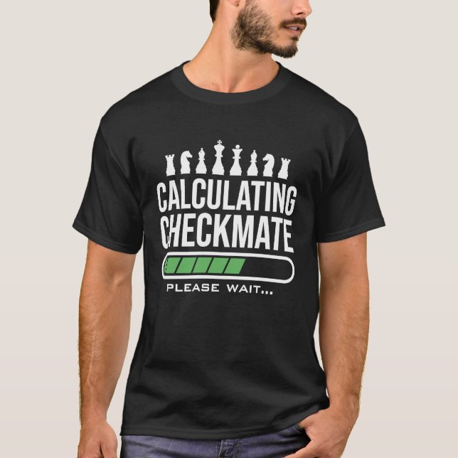 T-shirt Calculating Checkmate Please Wait  Funny Chess Pla (Devant)