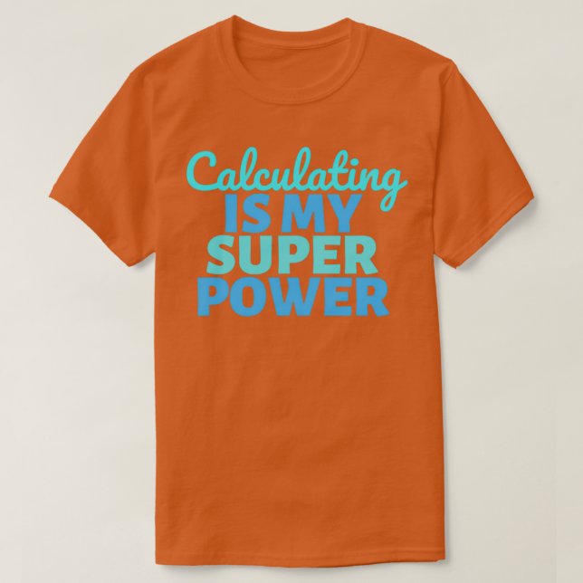 T-shirt Calculer est ma super puissance (Design devant)