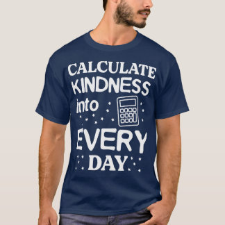 T-shirt Calculer la gentillesse Math Lover être une sorte 