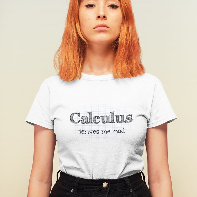 T-shirt Calculus Me Dérive Mad Math Citation (Créateur téléchargé)