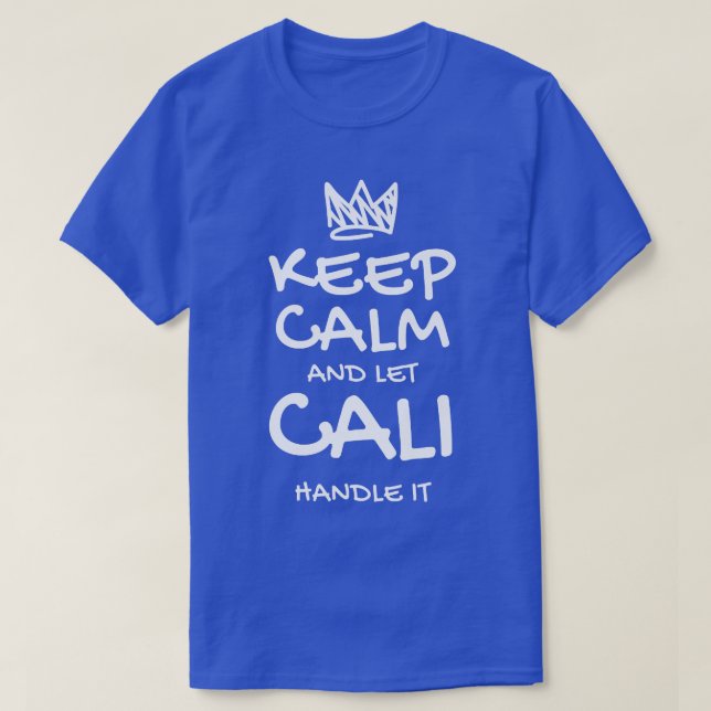 T-shirt Cali Keep Calm Personalized nom Sarcastic Friends (Design devant)