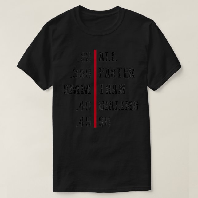 T-shirt Calibres amusants de pistolet plus rapide que 911  (Design devant)