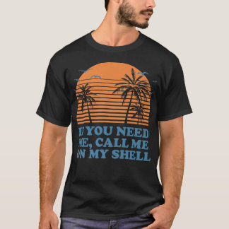 T-shirt Call Me On My Shell Friends Beach Buddy Ocean237 