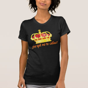 T-shirt Callas de te du que n o de Por ? Rey Juan Carlos