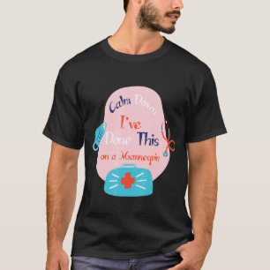 T-shirt Calm Down J'ai fait ça sur une infirmière mannequi