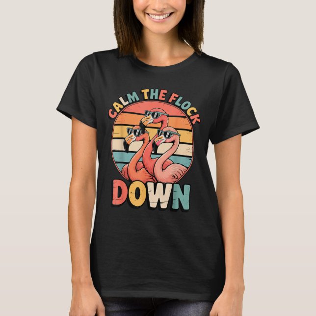 T-shirt Calm The Flock Down Flamingo  (Devant)