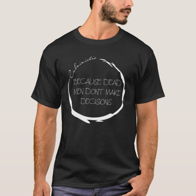 T-shirt Calviniste parce que les morts ne prennent pas de  (Devant)