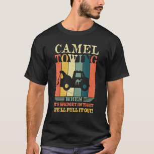 T-shirt Camel Towing Crude Tow Truck Recovery Workers
