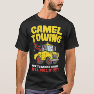 T-shirt Camel Towing Funny Crude Tow Truck Recovery Worker