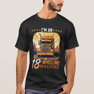 T-shirt Camion Camion Je Suis Une Machine À 18 Roues