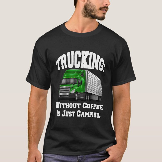 T-shirt Camionneur Camionneur Big Rig Camionnage sans café (Devant)