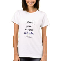 Camiseta feminina - Só vim porque