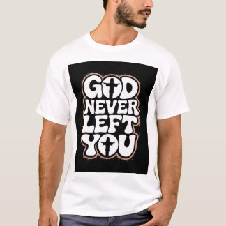 T-shirt Camiseta God Never Left You