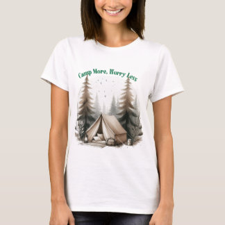 T-shirt Camp More, Worry Less – Tent Art in the Woods