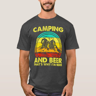 T-shirt Camping And Beerhats Why Im Here friends