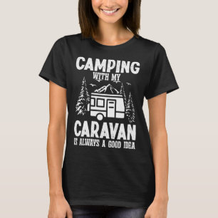 T-shirt Camping avec ma Caravane est toujours une bonne id