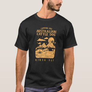 T-shirt Camping Et Chien De Bovins Australiens Kinda Day B