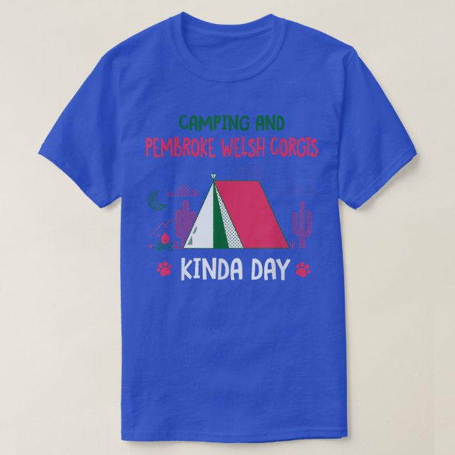 T-shirt Camping et Pembroke Welsh Corgis Kinda Day Corgi (Design devant)