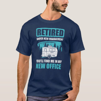 T-shirt Camping Funny RV New Office Retired Camp Quote fam