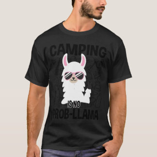T-shirt Camping Is No ProbLlama Camping friend