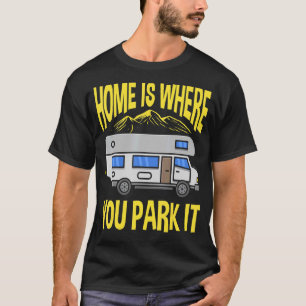T-shirt Camping Rv Camper Home Est L'Endroit Où Vous Le Ga