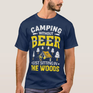 T-shirt Camping Sans Bière Est Juste Assis Dans Les Bois