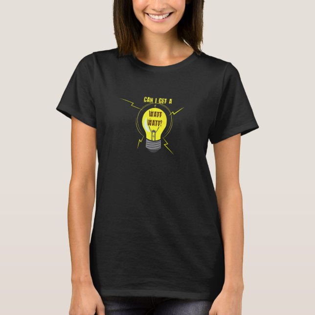 T-shirt Can I Get A Watt Watt Electrician Electrical Engin (Devant)