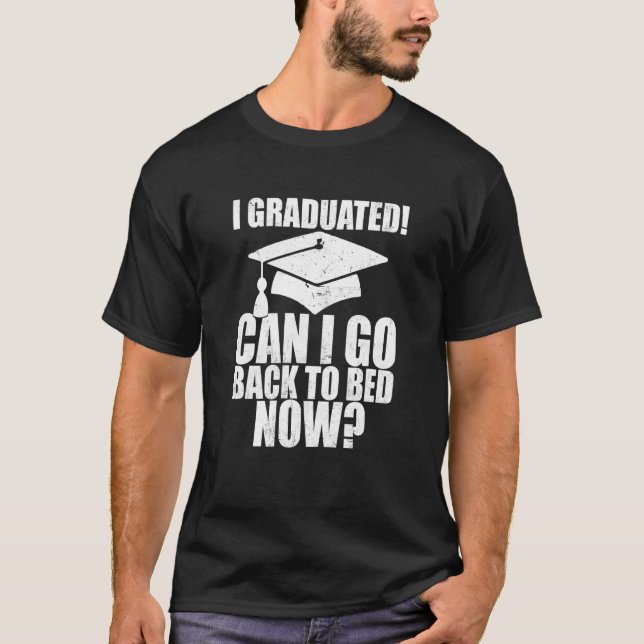 T-shirt Can I Go Back to Bed Graduation For Her Him  1 (Devant)