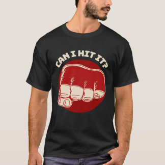 T-shirt Can I Hit It Fist Pun MMA Boxing Jiu Jitsu Wrestli