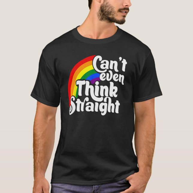 T-shirt Can t Even Think Straight LGBT (Devant)