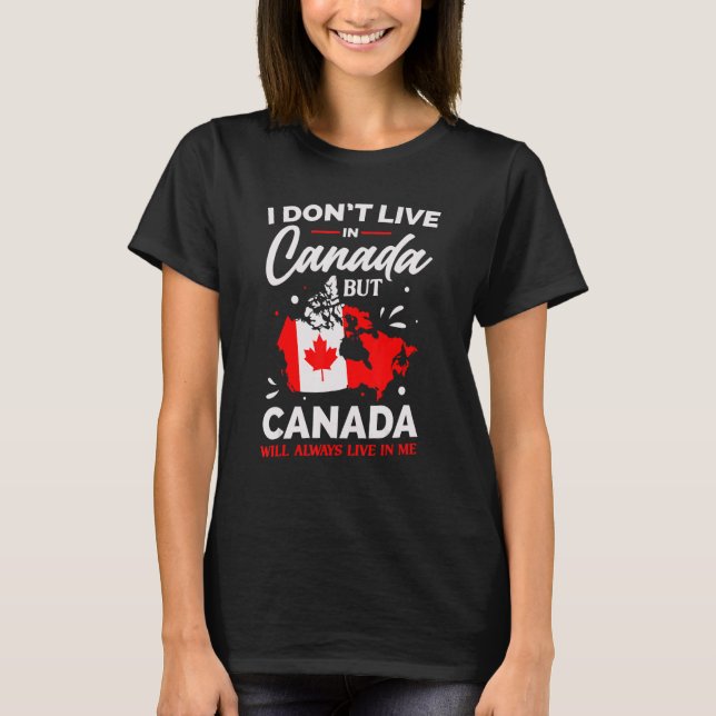 T-shirt Canada  I don't live in Canada but Canada lives in (Devant)