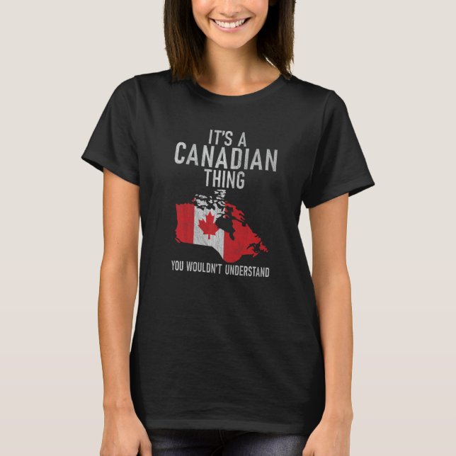 T-shirt Canada Its a Canadian thing you wouldnt understand (Devant)