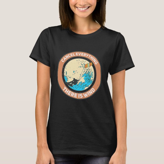 T-shirt cancel everything there is wind Kite Kitesurfer (Devant)