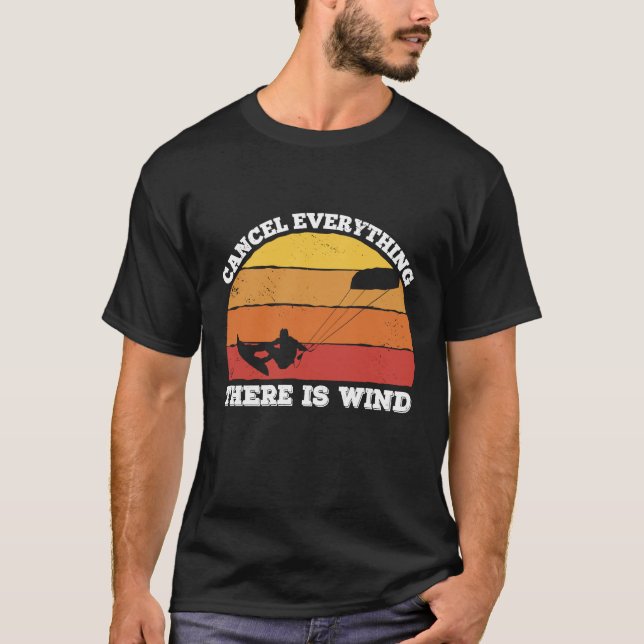 T-shirt cancel everything there is wind  Kitesurfer (Devant)
