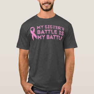 T-shirt Cancer du sein La bataille de ma soeur est ma bata