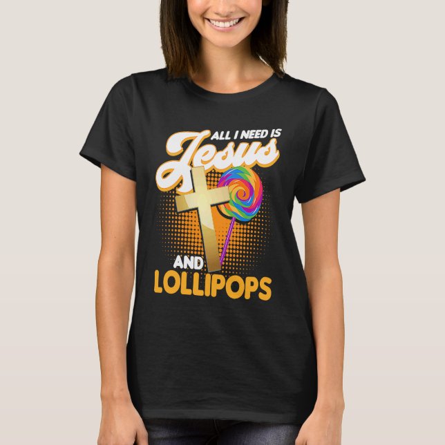 T-shirt Candy  All I Need Is Jesus And Lollipops (Devant)