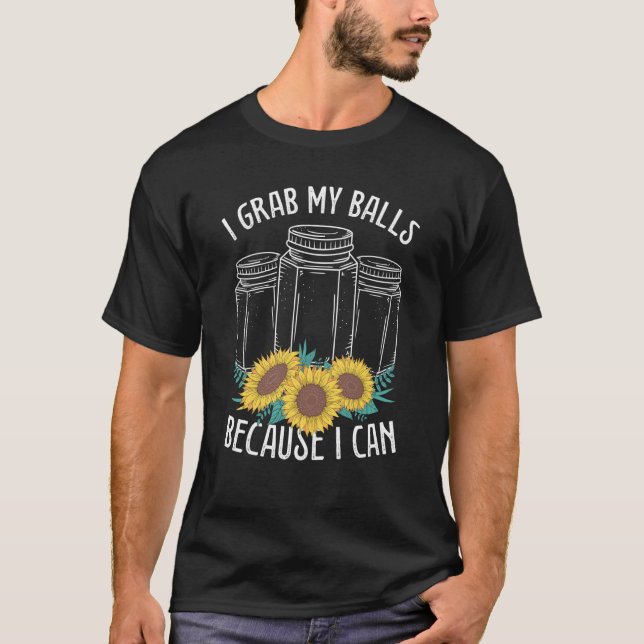 T-shirt Canning Season I grab my Balls Homesteader Homegro (Devant)