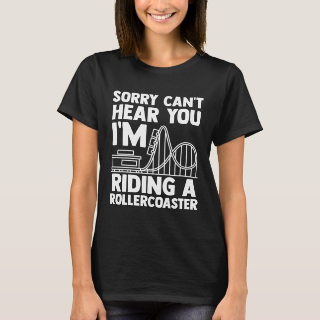 T-shirt can't hear you I'm riding rollercoaster rollercoas (Devant)