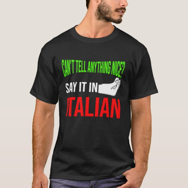 T-shirt can't tell anything nice say it in Italian Italy V (Devant)