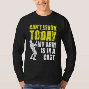 T-shirt Cant Work Aujourd'Hui Mon Bras Est Dans La Pêche E
