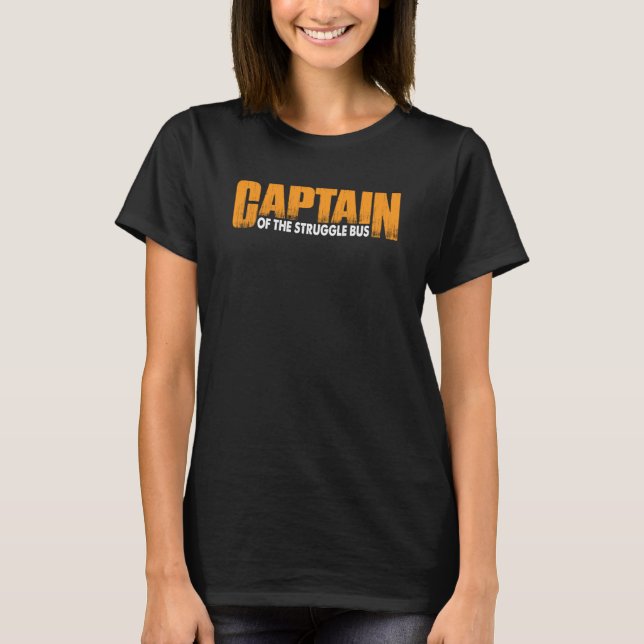 T-shirt Captain Of The Struggle Bus (Devant)
