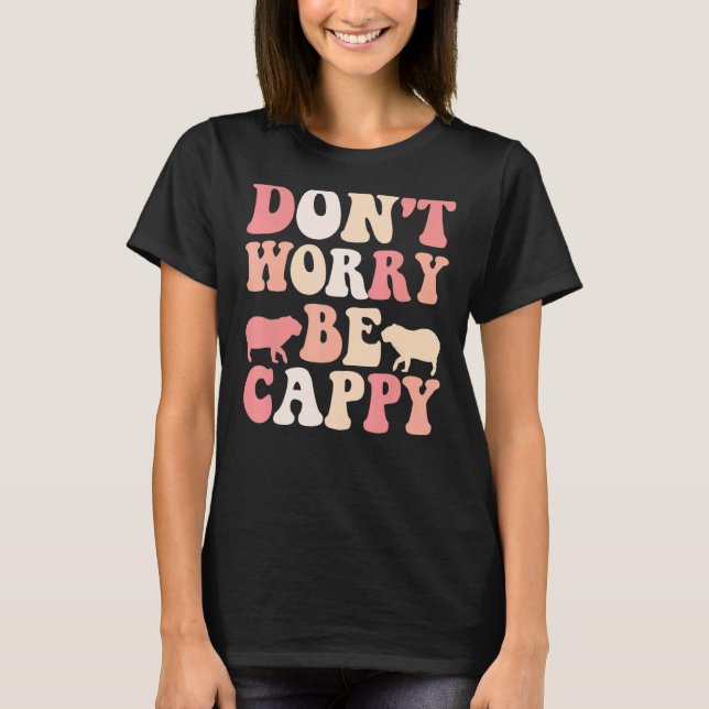 T-shirt Capybara Giant Rodent Ne vous inquiétez pas être h (Devant)