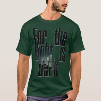 T-shirt Car la nuit est sombre