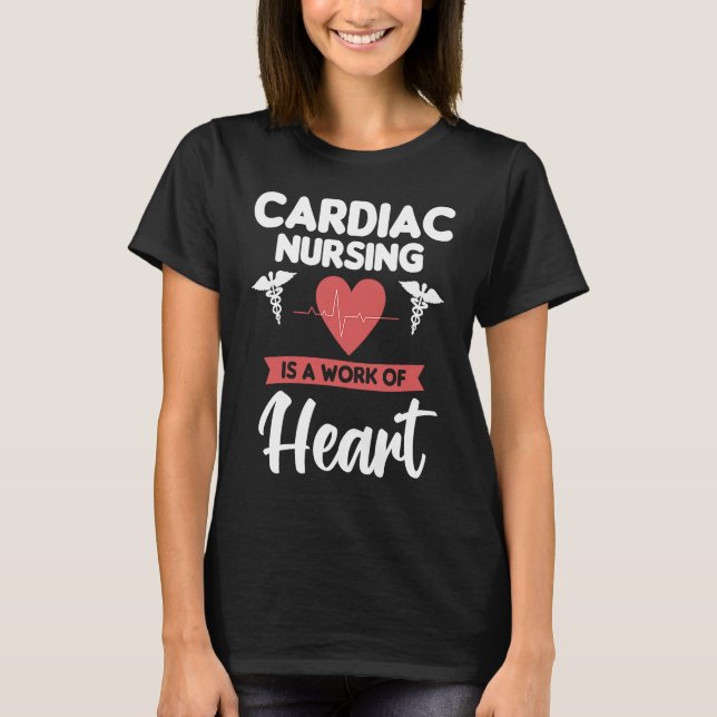 T-shirt Cardiac Nursing Is A Work Of Heart Cardiologist He (Devant)