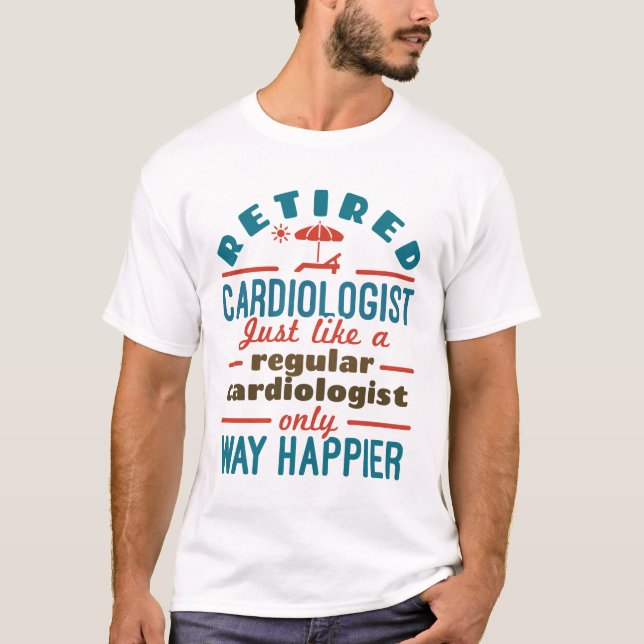 T-shirt Cardiologue à la retraite Cardiologie Happier à la (Devant)