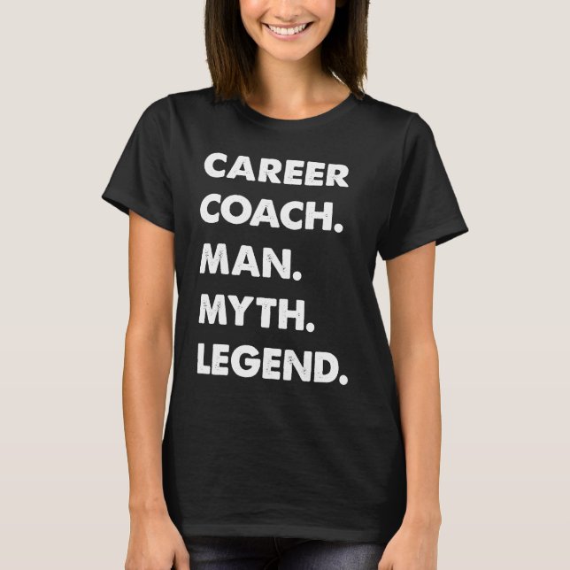 T-shirt Career Coach Man Myth Legend (Devant)