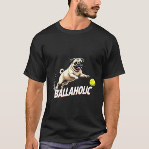 T-shirt Carlin Balleauholic Pug Chien Poursuivant Balle
