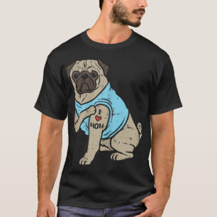 T-shirt Carlin I Love Mom Cute Animal Animaux Animaux Anim