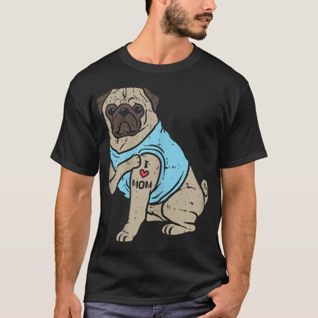 T-shirt Carlin I Love Mom Cute Animal Animaux Animaux Anim (Devant)