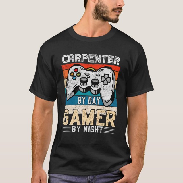 T-shirt Carpenter By Day Gamer By Night Video Gaming Fans  (Devant)